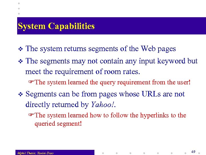 System Capabilities v The system returns segments of the Web pages v The segments