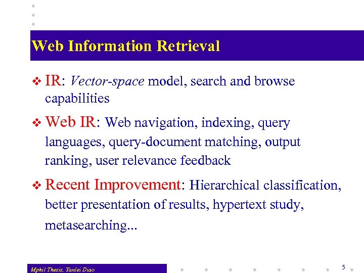 Web Information Retrieval v IR: Vector-space model, search and browse capabilities v Web IR: