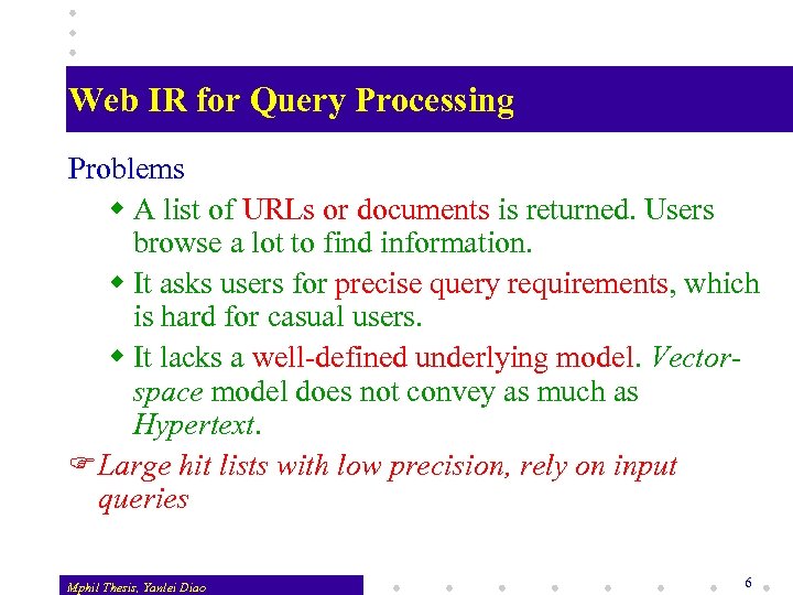 Web IR for Query Processing Problems w A list of URLs or documents is