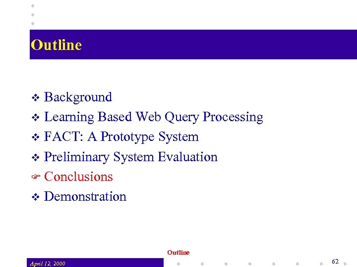 Outline Background v Learning Based Web Query Processing v FACT: A Prototype System v