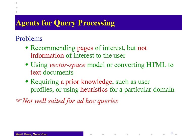 Agents for Query Processing Problems w Recommending pages of interest, but not information of