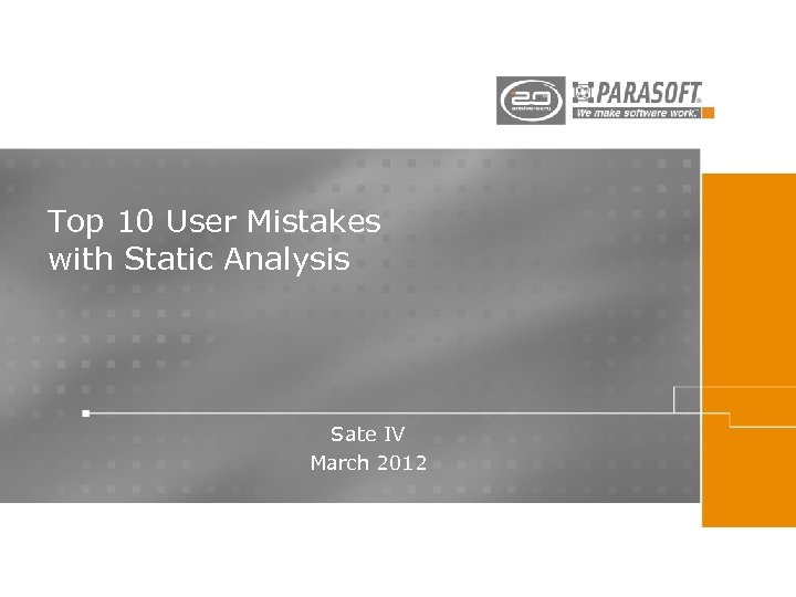 Top 10 User Mistakes with Static Analysis Sate IV March 2012 