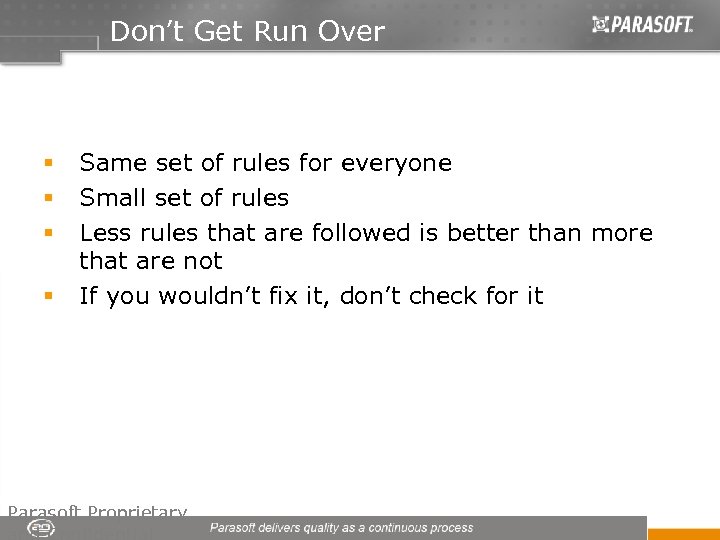 Don’t Get Run Over § § Same set of rules for everyone Small set