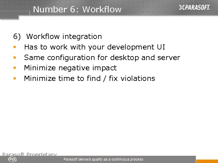 Number 6: Workflow 6) Workflow integration § Has to work with your development UI