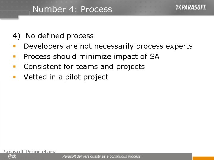 Number 4: Process 4) No defined process § Developers are not necessarily process experts