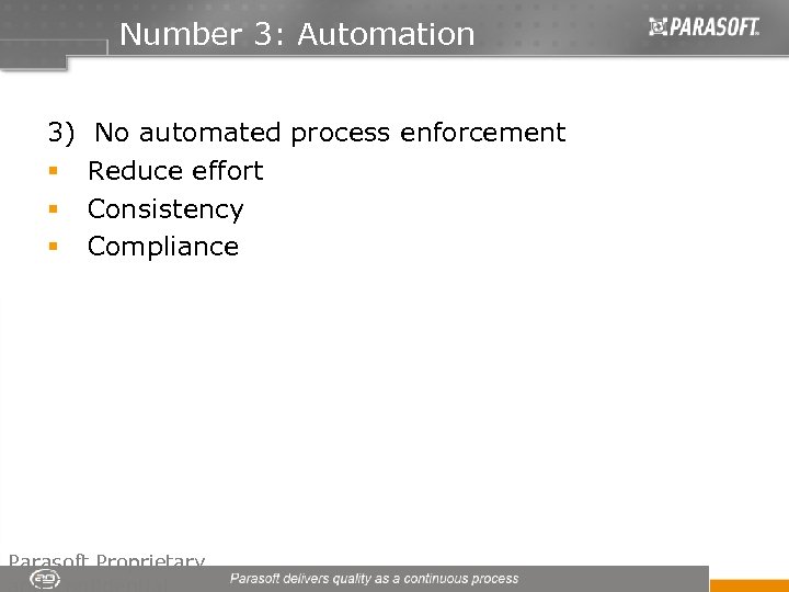 Number 3: Automation 3) No automated process enforcement § Reduce effort § Consistency §