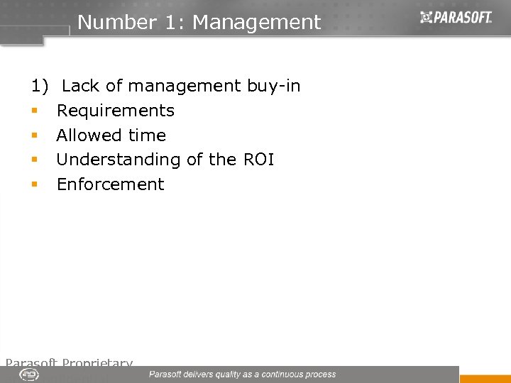 Number 1: Management 1) Lack of management buy-in § Requirements § Allowed time §