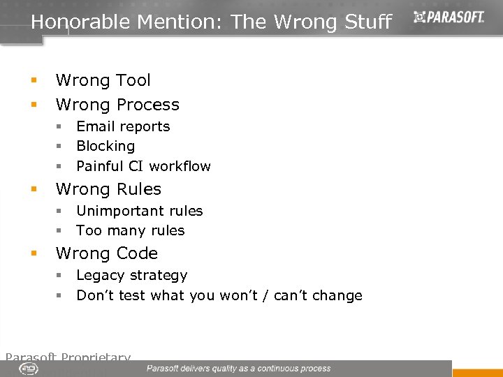 Honorable Mention: The Wrong Stuff § § Wrong Tool Wrong Process § § Wrong