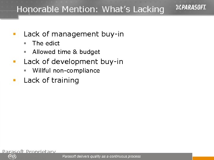 Honorable Mention: What’s Lacking § Lack of management buy-in § § § Lack of