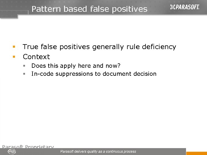 Pattern based false positives § § True false positives generally rule deficiency Context §