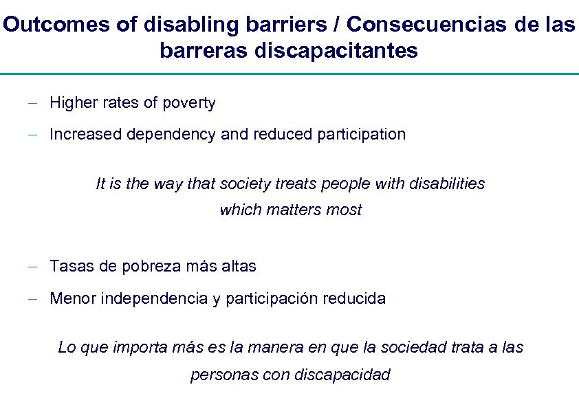 Outcomes of disabling barriers / Consecuencias de las barreras discapacitantes - Higher rates of
