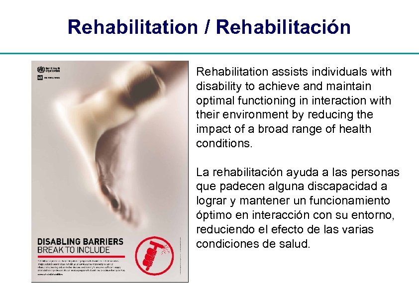 Rehabilitation / Rehabilitación Rehabilitation assists individuals with disability to achieve and maintain optimal functioning