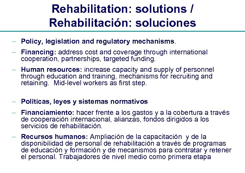 Rehabilitation: solutions / Rehabilitación: soluciones - Policy, legislation and regulatory mechanisms. - Financing: address