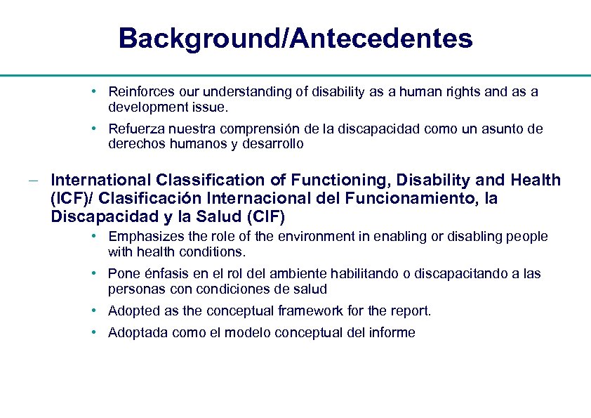 Background/Antecedentes • Reinforces our understanding of disability as a human rights and as a