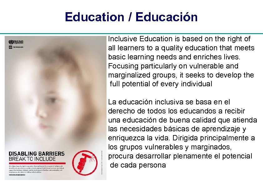 Education / Educación Inclusive Education is based on the right of all learners to