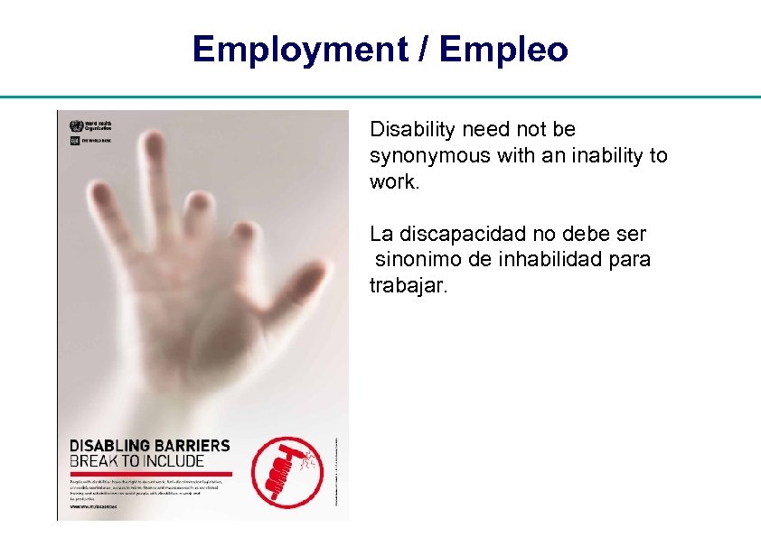 Employment / Empleo Disability need not be synonymous with an inability to work. La