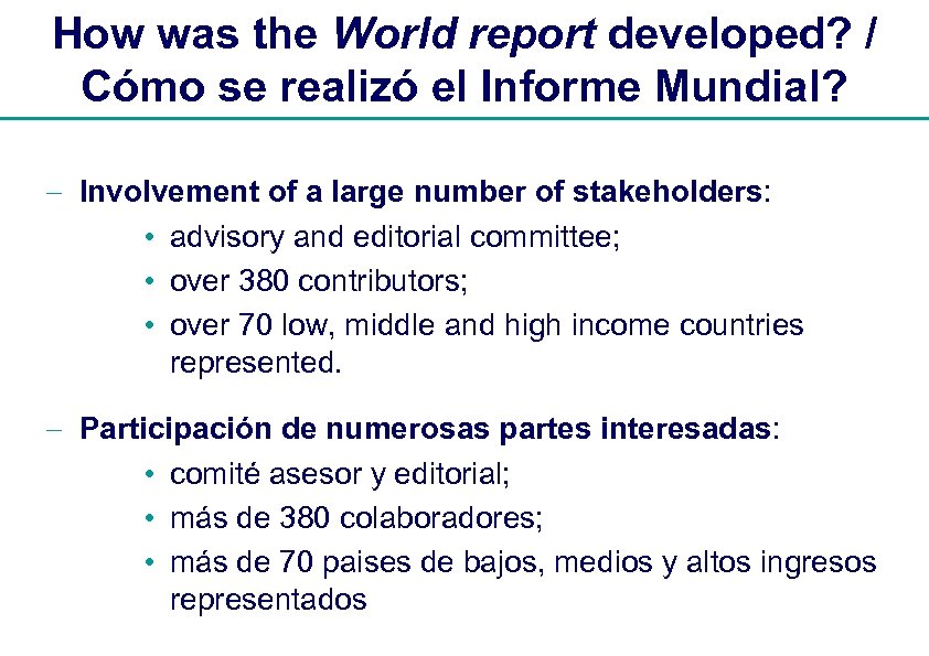 How was the World report developed? / Cómo se realizó el Informe Mundial? -