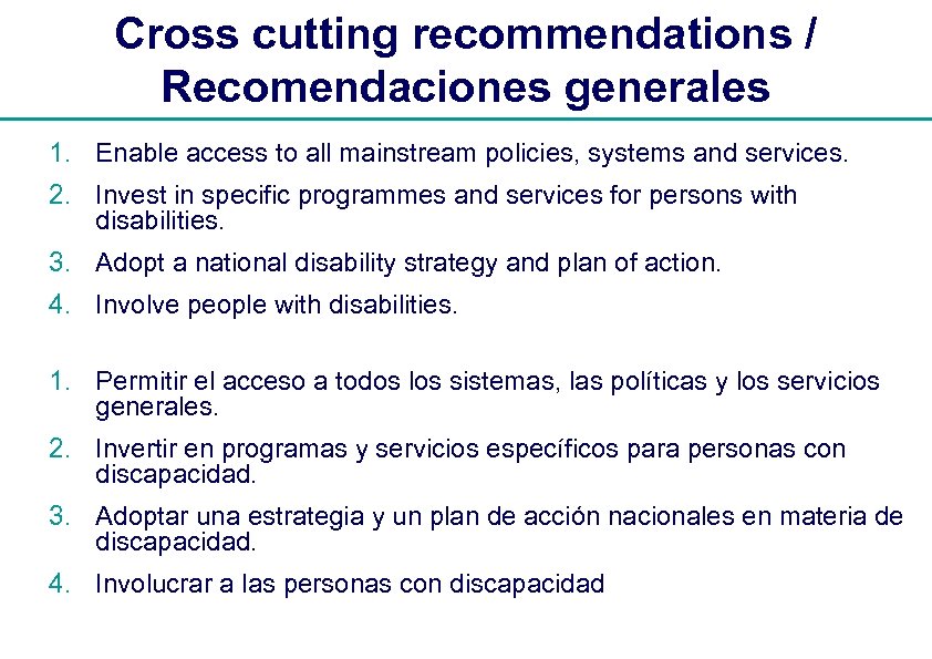 Cross cutting recommendations / Recomendaciones generales 1. Enable access to all mainstream policies, systems