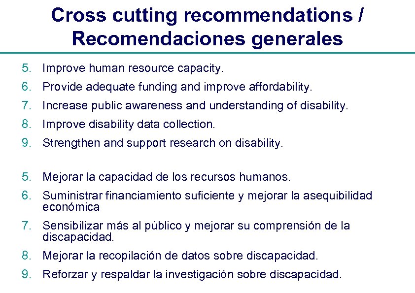 Cross cutting recommendations / Recomendaciones generales 5. Improve human resource capacity. 6. Provide adequate