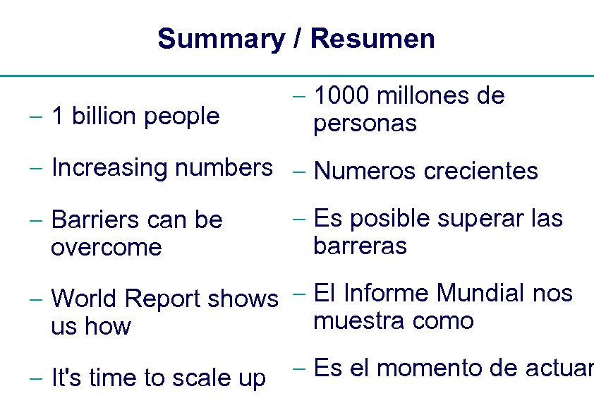 Summary / Resumen - 1 billion people - 1000 millones de personas - Increasing