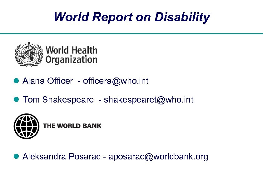 World Report on Disability l Alana Officer - officera@who. int l Tom Shakespeare -