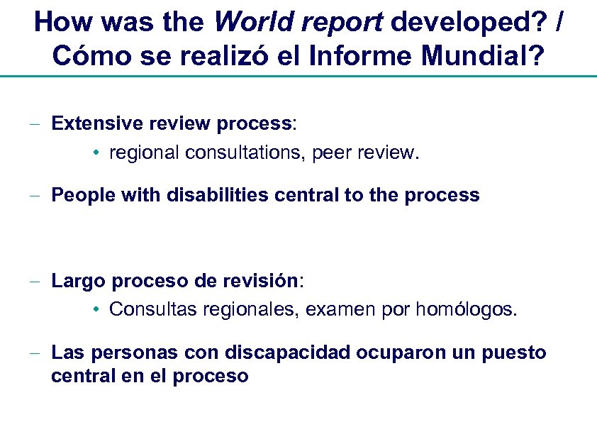 How was the World report developed? / Cómo se realizó el Informe Mundial? -