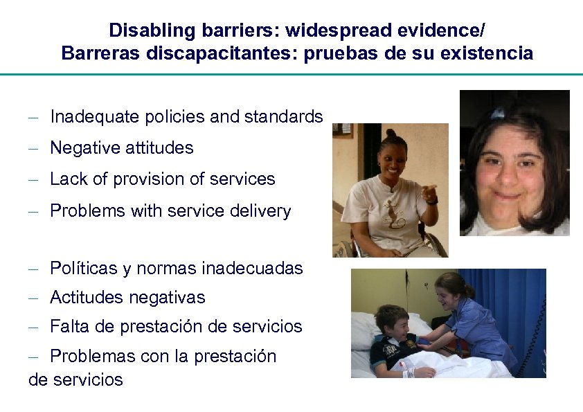 Disabling barriers: widespread evidence/ Barreras discapacitantes: pruebas de su existencia - Inadequate policies and