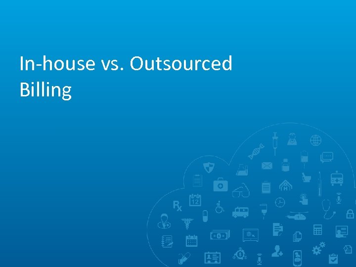 In-house vs. Outsourced Billing 