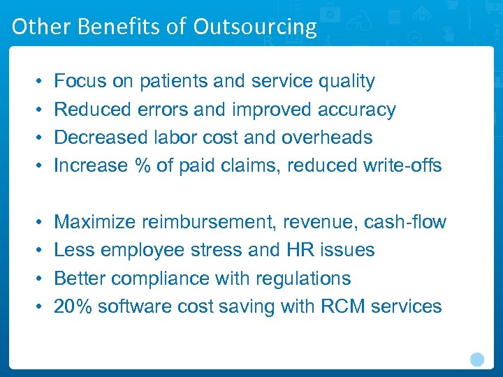 Other Benefits of Outsourcing • • Focus on patients and service quality Reduced errors