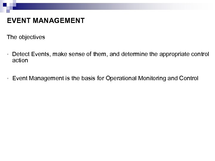 EVENT MANAGEMENT The objectives • Detect Events, make sense of them, and determine the
