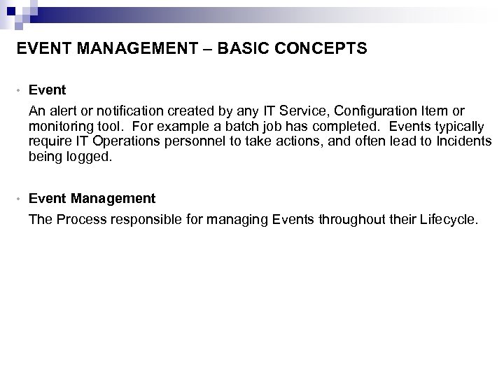 EVENT MANAGEMENT – BASIC CONCEPTS • Event An alert or notification created by any