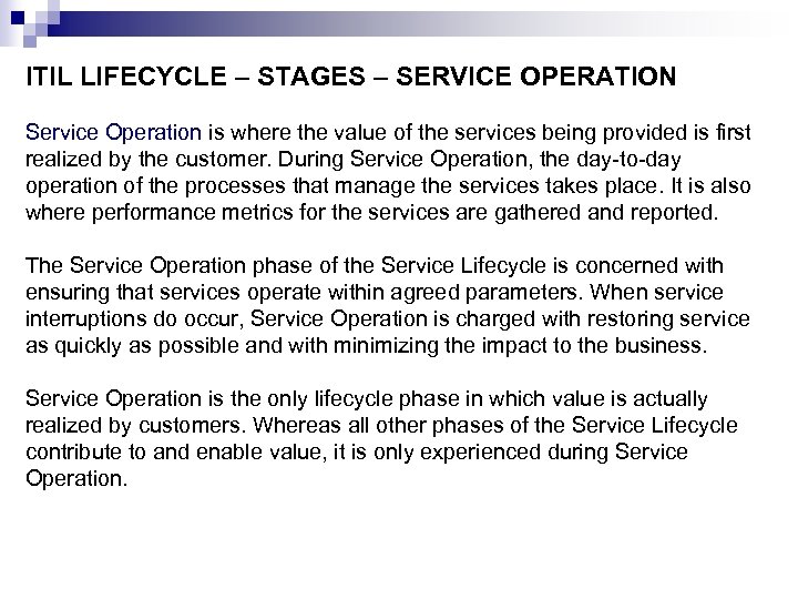 ITIL LIFECYCLE – STAGES – SERVICE OPERATION Service Operation is where the value of