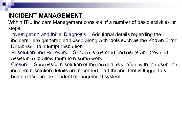 INCIDENT MANAGEMENT Within ITIL Incident Management consists of a number of basic activities or