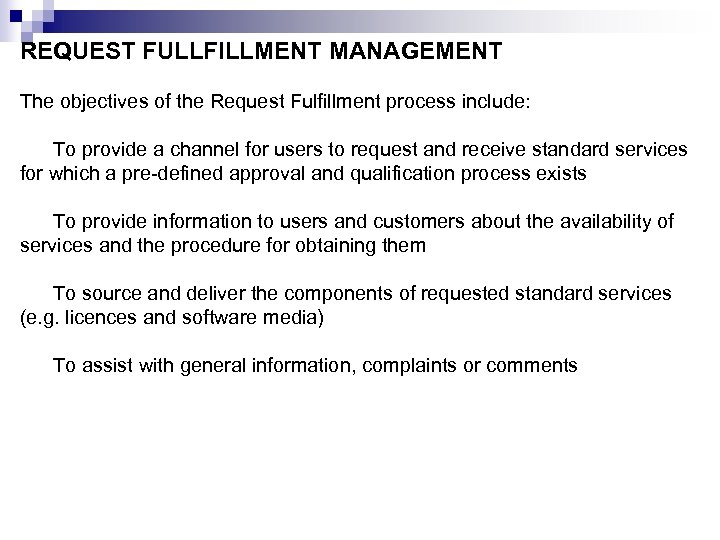 REQUEST FULLFILLMENT MANAGEMENT The objectives of the Request Fulfillment process include: To provide a