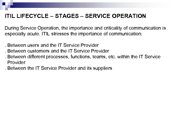ITIL LIFECYCLE – STAGES – SERVICE OPERATION During Service Operation, the importance and criticality