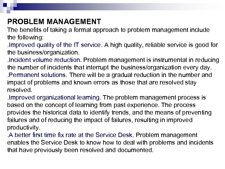 PROBLEM MANAGEMENT The benefits of taking a formal approach to problem management include the