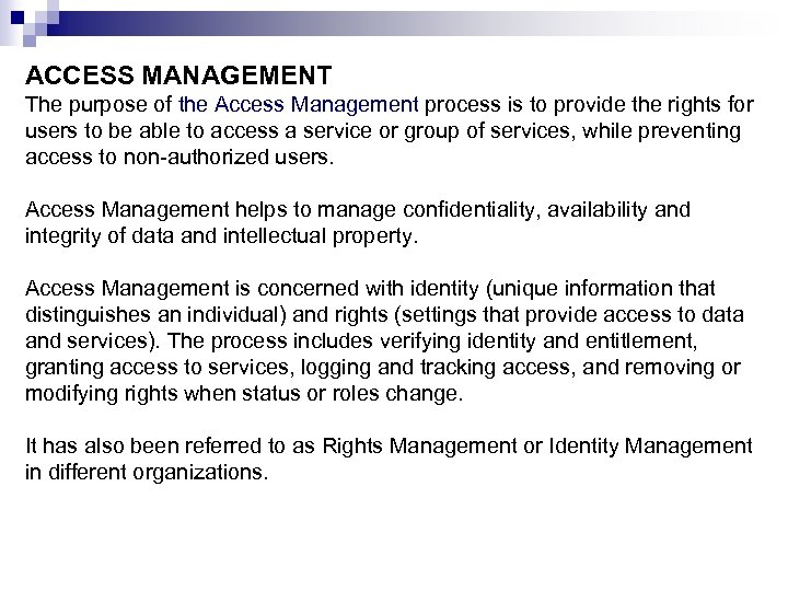 ACCESS MANAGEMENT The purpose of the Access Management process is to provide the rights