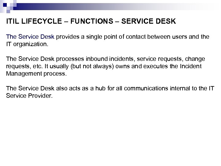 ITIL LIFECYCLE – FUNCTIONS – SERVICE DESK The Service Desk provides a single point