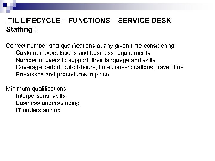 ITIL LIFECYCLE – FUNCTIONS – SERVICE DESK Staffing : Correct number and qualifications at
