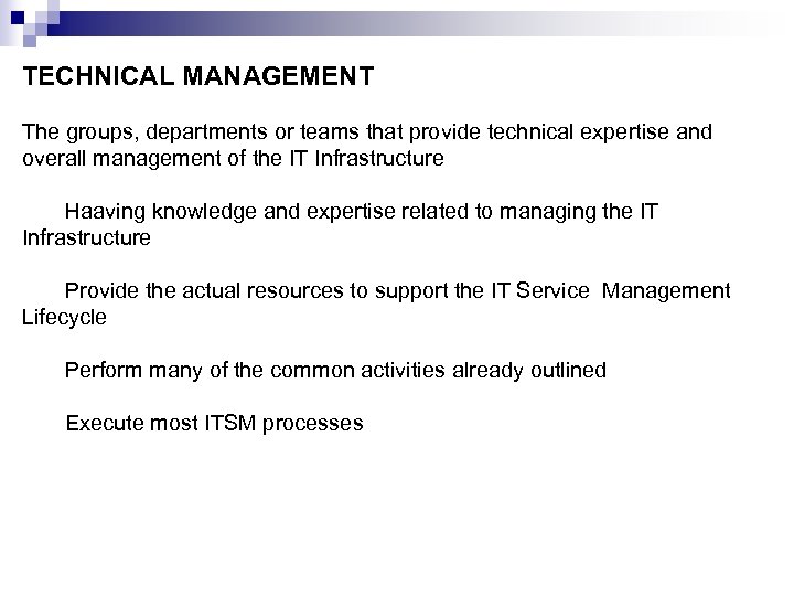 TECHNICAL MANAGEMENT The groups, departments or teams that provide technical expertise and overall management