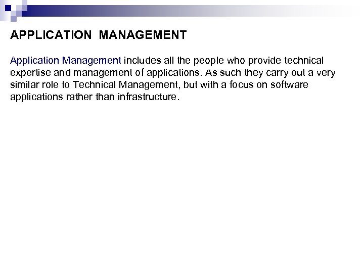 APPLICATION MANAGEMENT Application Management includes all the people who provide technical expertise and management