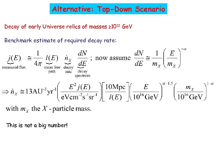 Alternative: Top-Down Scenario Decay of early Universe relics of masses ≥ 1012 Ge. V