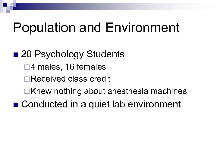 Population and Environment n 20 Psychology Students ¨ 4 males, 16 females ¨ Received