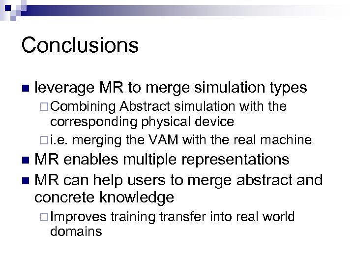 Conclusions n leverage MR to merge simulation types ¨ Combining Abstract simulation with the