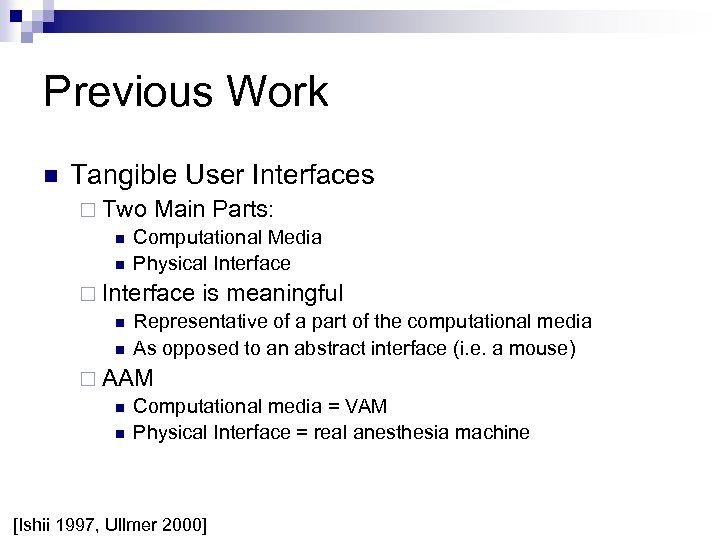 Previous Work n Tangible User Interfaces ¨ Two Main Parts: n Computational Media n