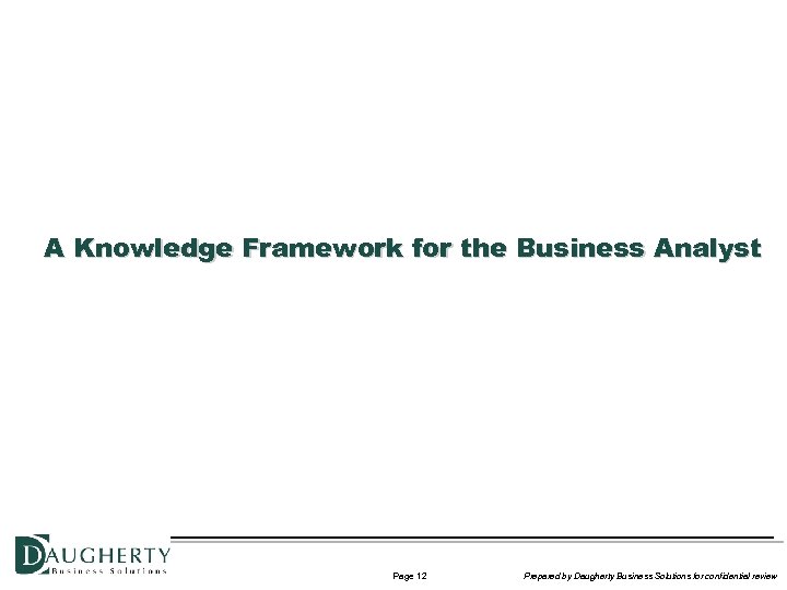 A Knowledge Framework for the Business Analyst Page 12 Prepared by Daugherty Business Solutions