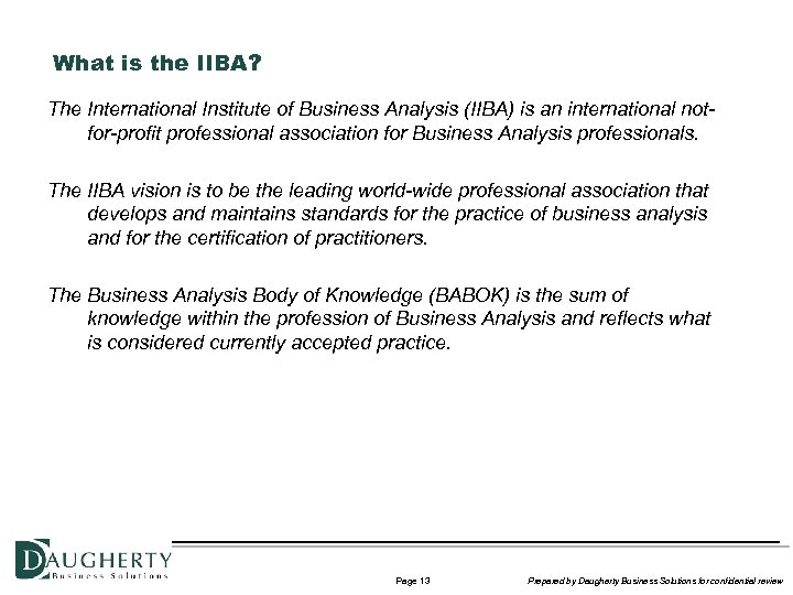 What is the IIBA? The International Institute of Business Analysis (IIBA) is an international