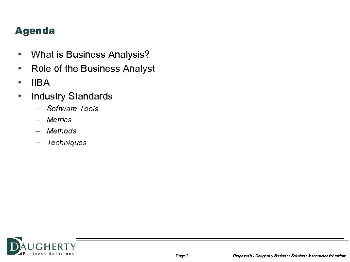 Agenda • • What is Business Analysis? Role of the Business Analyst IIBA Industry