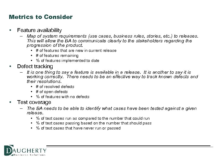 Metrics to Consider • Feature availability – Map of system requirements (use cases, business