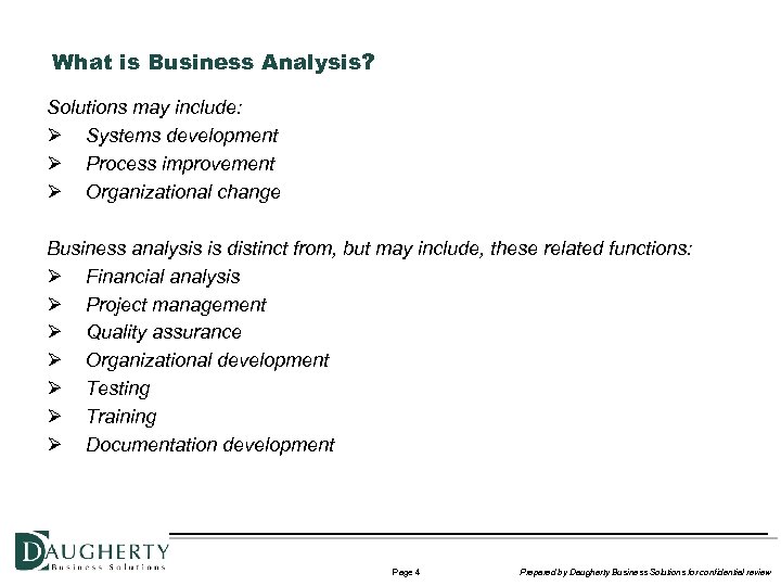 What is Business Analysis? Solutions may include: Ø Systems development Ø Process improvement Ø